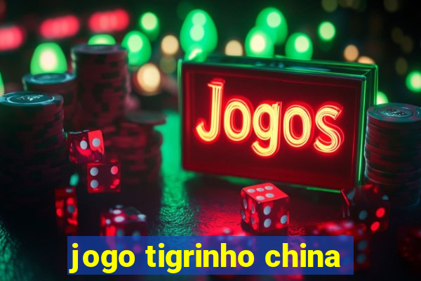 jogo tigrinho china